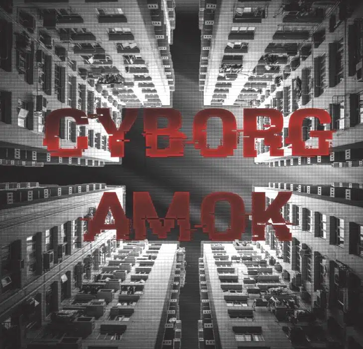 Cyborg Amok  – Cyborg Amok