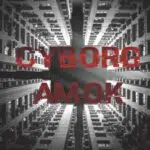 Cyborg Amok – Burden Away