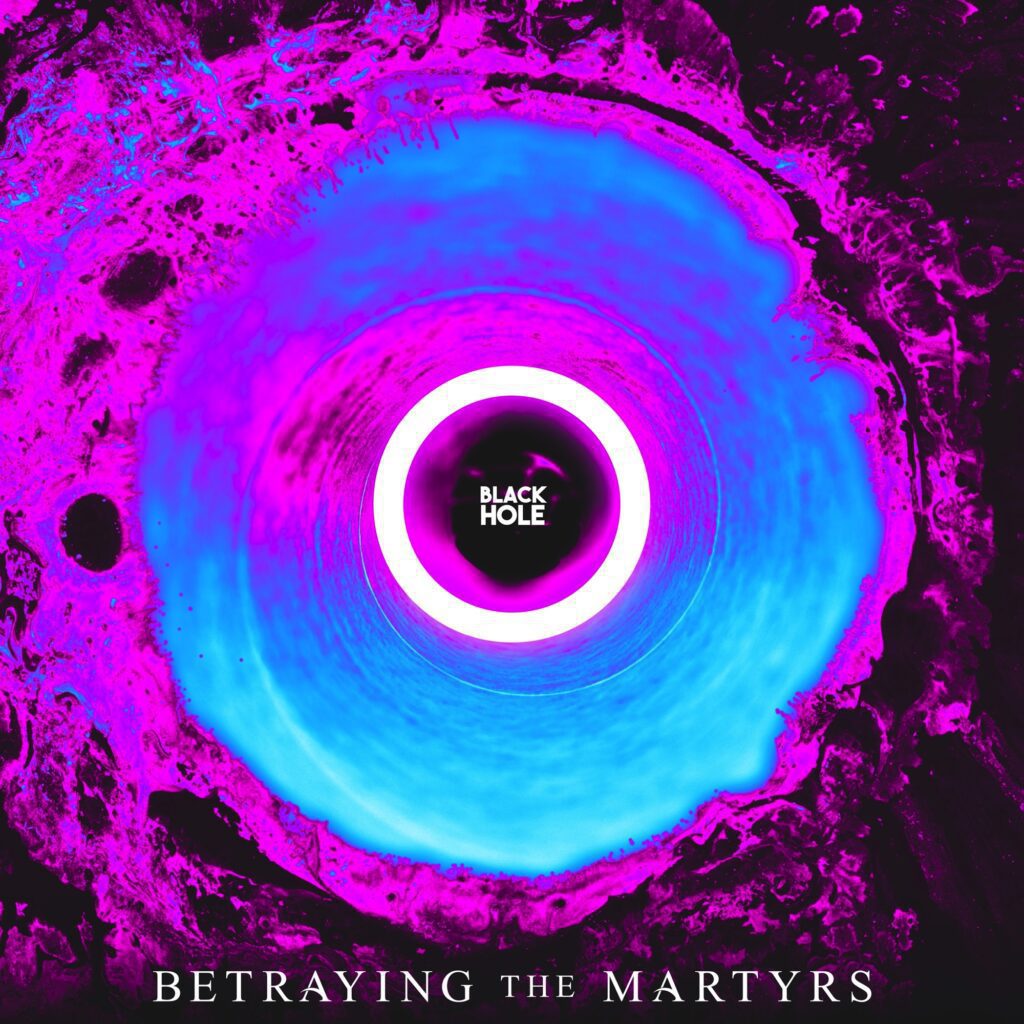 BETRAYING THE MARTYRS – Black Hole (single/video)