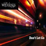 The Witch Kings – Don’t Let Go (single)