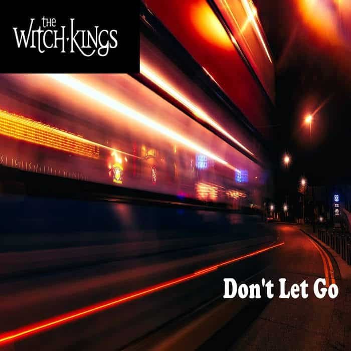The Witch Kings – Don’t Let Go (single)