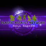 Plastic Assault Network – Soul Seeker (single)