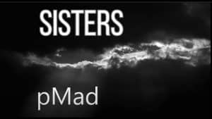 pMad - Sisters [ Official Video ]