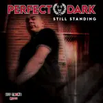 Perfect Dark – Still Standing (Release/Review)
