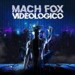 Mach Fox – VideoLogico (Release/Review)