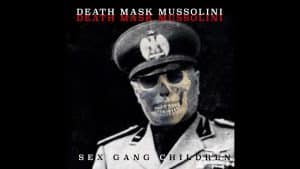 SEX GANG CHILDREN - Death Mask Mussolini (2021)