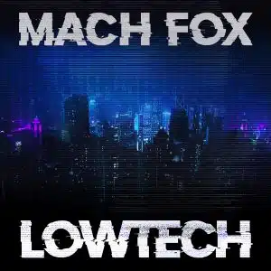 Mach FoX - LowTech SINGLE artwork by Mark Gerrard