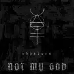 NOT MY GOD – OBVERSES (album) (Release/Review)