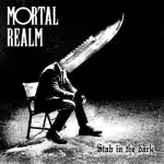 Mortal Realm – Stab In The Dark (Album)  (Release/Review)