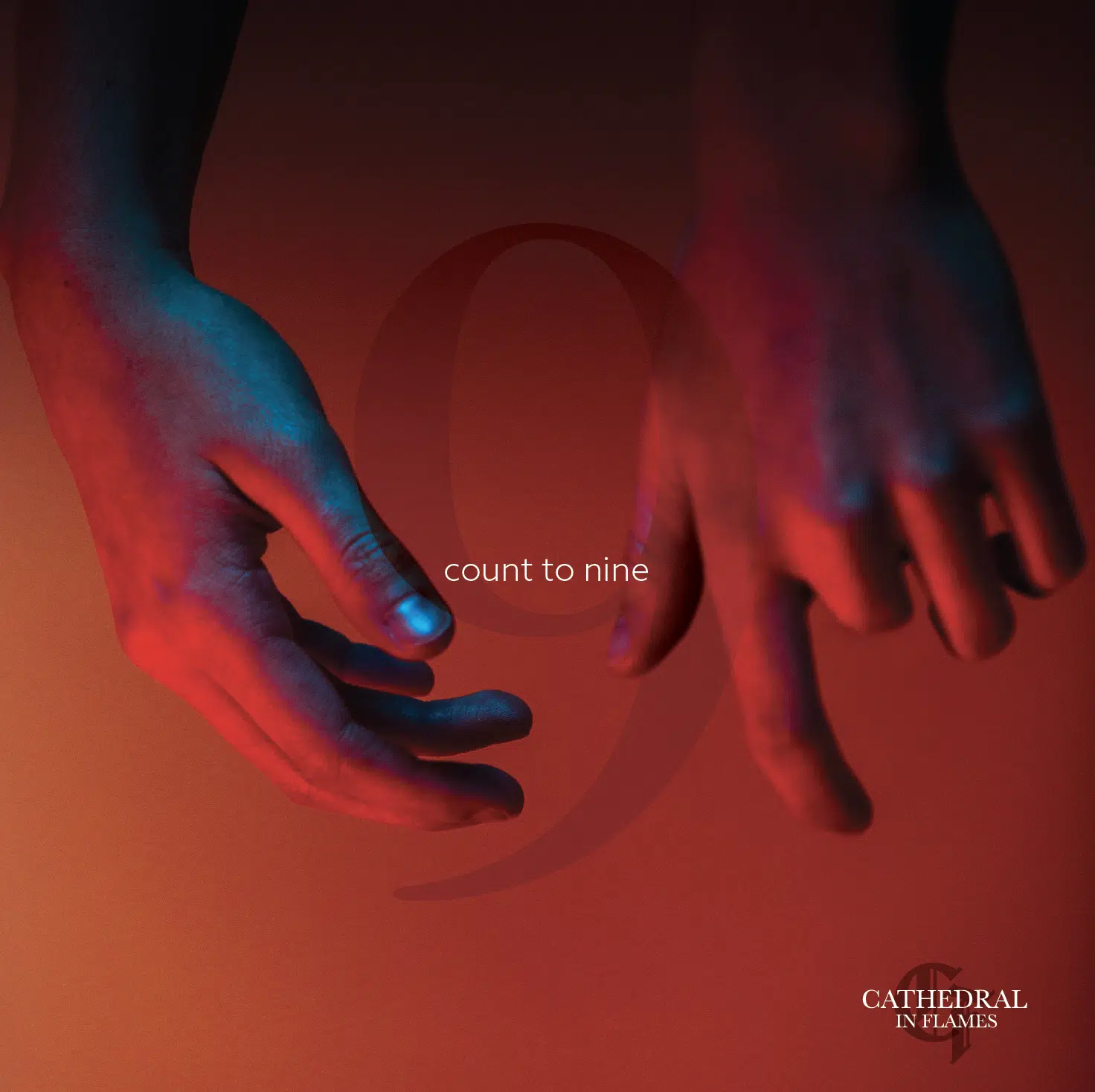 Two hands, awash in a blend of blue and red lighting, rise against a backdrop embossed with the number 9 and "Count To Nine." In the bottom right corner, "Cathedral in Flames" heralds an electrifying release.
