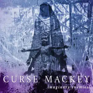 Curse Mackey – Imaginary Enemies (Album) – (Release/Review)