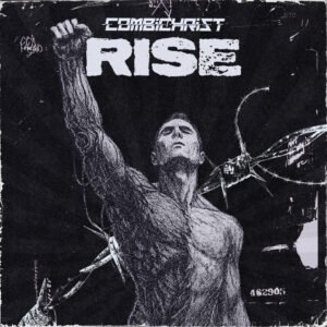 Black and white artwork of a muscular, shirtless man raising his fist, with barbed wire in the background. “Combichrist RISE” tops this powerful industrial music design inspired by the RISE single.