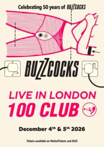 Poster for Buzzcocks' 50th anniversary shows at 100 Club in London on 4th and 5th December 2026, featuring stylised art of a person with plugs and bold text.