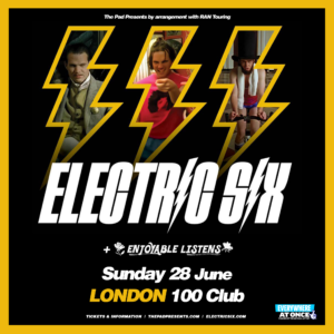 Promotional poster for live music by Electric Six featuring three characters, event details, and band logos; show takes place at 100 Club London on Sunday, 28 June.