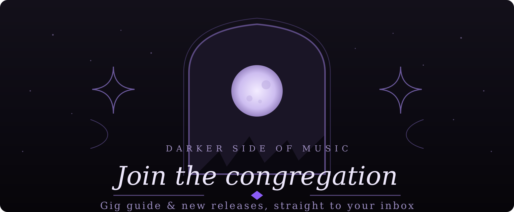 Dark-themed graphic with a moon, stars, and text: “Darker Side of Music, Join the congregation. Gig guide & new releases, straight to your inbox.”.