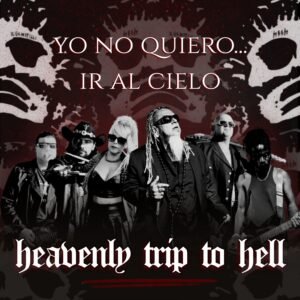 Heavenly Trip To Hell – Yo No Quiero… Ir Al Cielo (Single/Video)  Release/Review