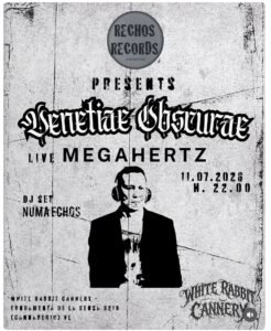 Black and white event poster for a live music show featuring Venetiae Obscurae and Megahertz, with DJ set by Numa Echos, on 11 July 2026, at White Rabbit Cannery in Venice.