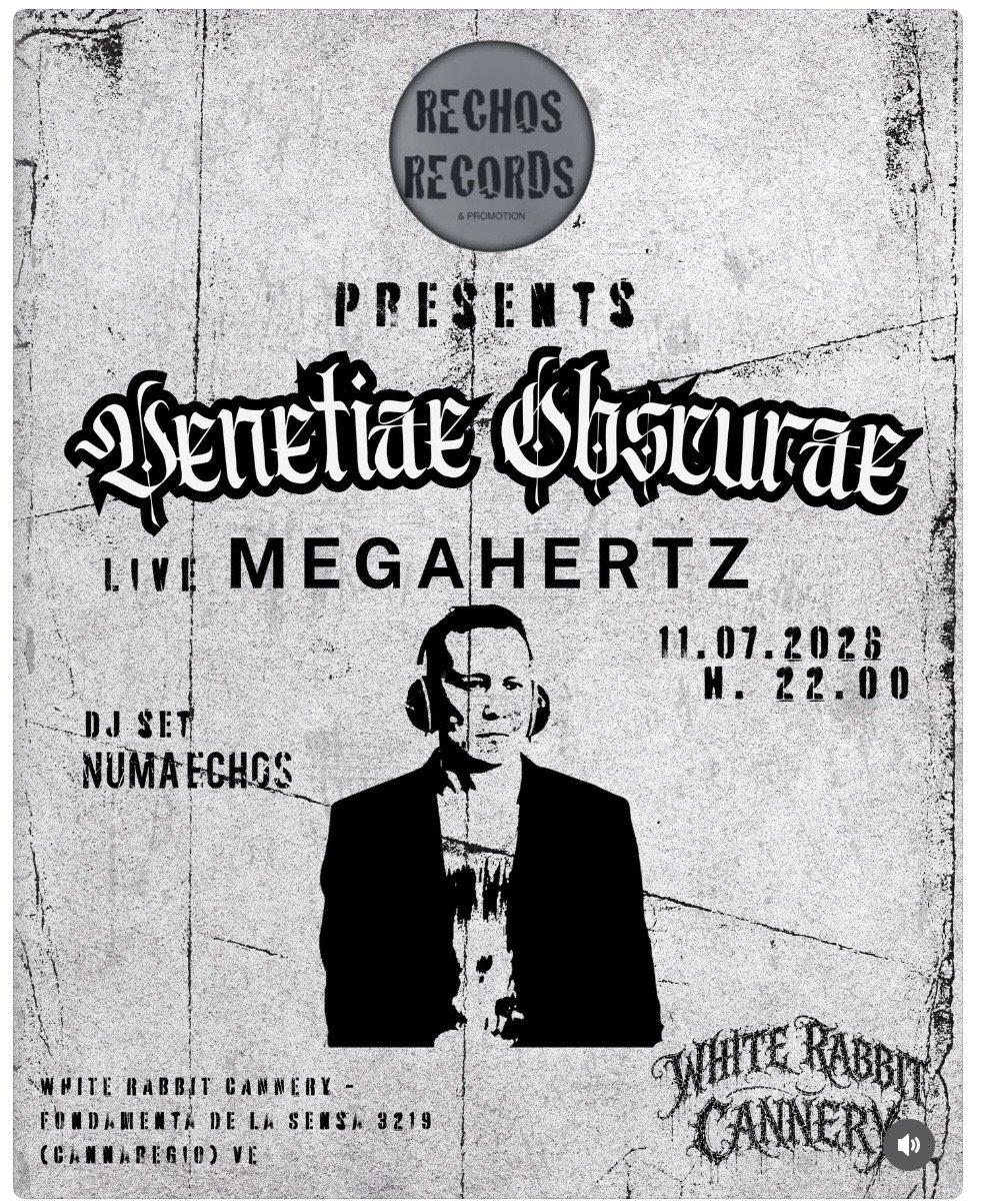 Black and white event poster for a live music show featuring Venetiae Obscurae and Megahertz, with DJ set by Numa Echos, on 11 July 2026, at White Rabbit Cannery in Venice.