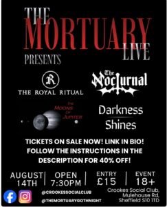Poster for The Mortuary Live event featuring The Royal Ritual, The Nocturnal, The Moons of Jupiter, and Darkness Shines; 14 August, 7:30 pm, Crookes Social Club, £15, 18+ event.